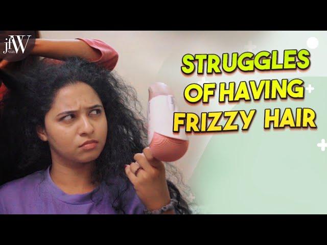 Struggles Of Having Frizzy Hair | Ft. RJ Saru | VJ Lavanya | JFW