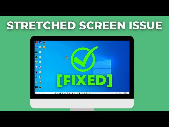 How to Fix Stretched Screen Windows 10 | Solved Stretched Screen Problems Easily! [2022]