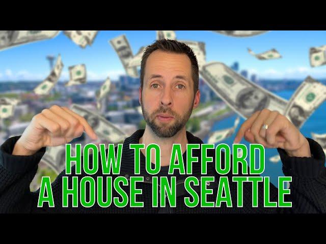 How to Afford a House in Seattle, Washington