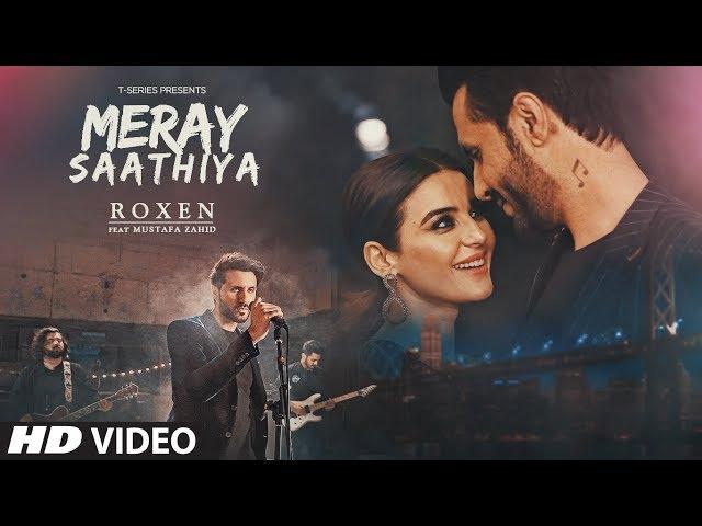 Full Video: Meray Saathiya Song | Roxen & Mustafa Zahid | Latest Song 2018