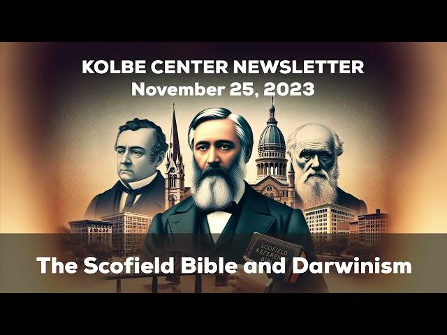 The Scofield Bible & Darwinism ~ Kolbe Center Newsletter 11/25/23