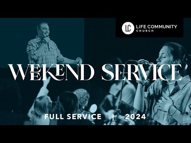 Life Community Weekend Service - November 30th, 2024