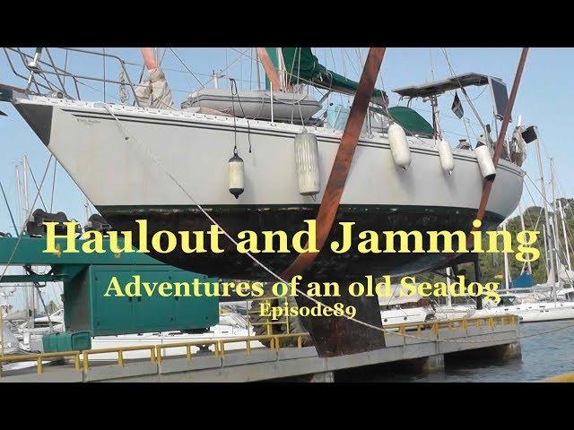 Haulout and Jamming, Adventures of an old Seadog, ep 89