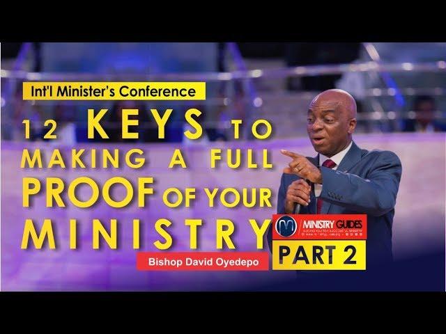 12 KEYS TO MAKING A FULL PROOF OF YOUR MINISTRY.PART 2 | Int'l Ministers Conference  | DAVID OYEDEPO