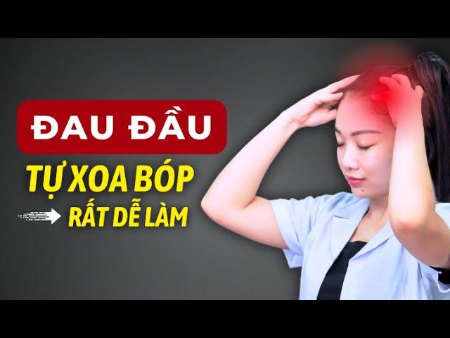 Đau Đầu Đến Mấy Cũng Tan, Xoa Bóp Đơn Giản Ai Cũng Tự Làm Được | Cô Linh Massage Trị Liệu