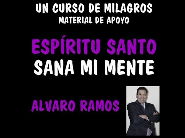 ESPÍRITU SANTO SANA MI MENTE MEDITACIÓN Álvaro Ramos