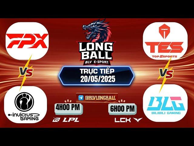 LPL | LPL TIẾNG VIỆT -  TRỰC TIẾP LPL -  VÒNG LOẠI  SPLIT 2 - LPL 2025 - BLV Long Ball - 20/05/2025