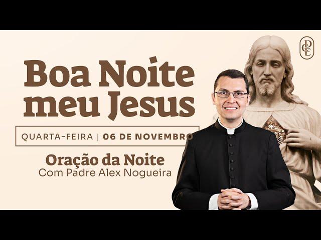 06/11 - Oração da noite: “Boa noite, meu Jesus”