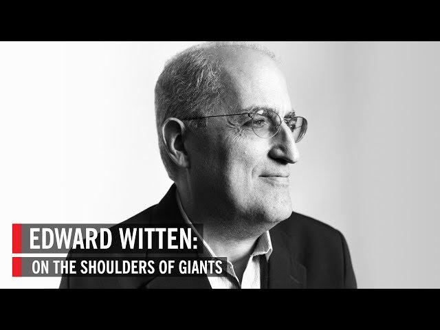 Edward Witten: On the Shoulders of Giants