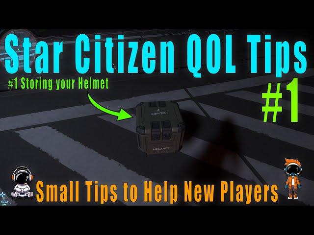 Star Citizen Quality of Life Tips:- 1: Store Your Helmet