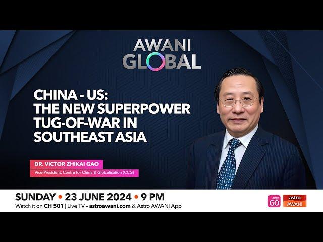 AWANI Global: China-US | The new superpower tug-of-war in Southeast Asia