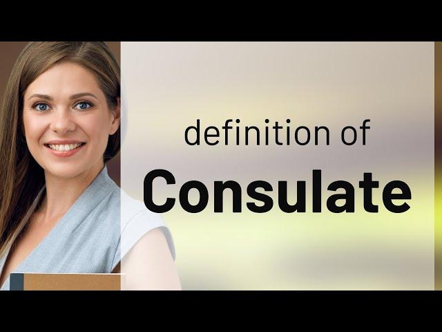 Consulate | CONSULATE definition