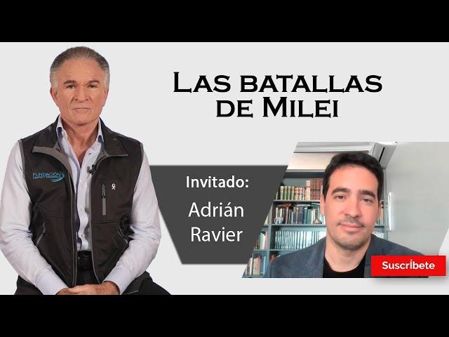 324. Dionisio y Adrián Ravier:  Las batallas de Milei. Razón de Estado