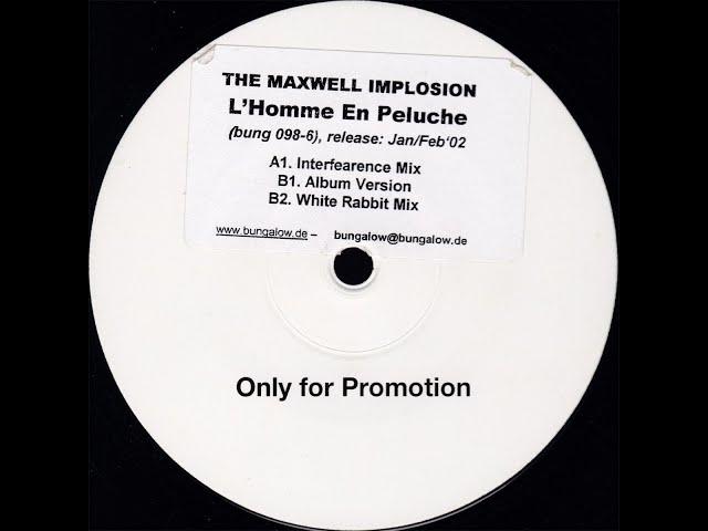 The Maxwell Implosion - L'Homme En Peluche (Interfearence Remix)