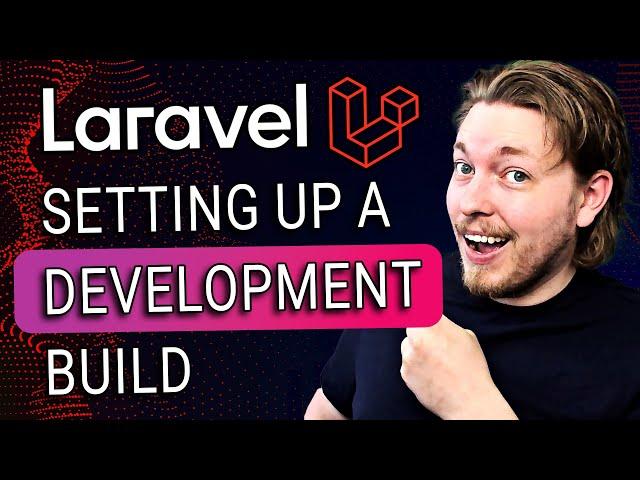 4 | How to Set Up a Development Build with Laravel | Laravel for Complete Beginners