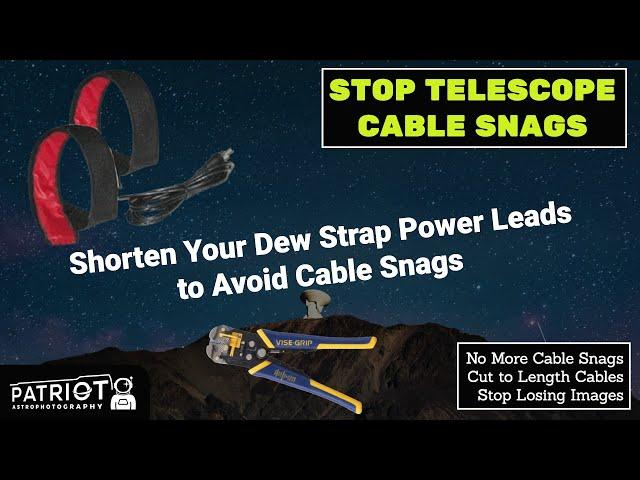 Stop Telescope Cable Snags - Shorten Your Dew Strap Power Cables