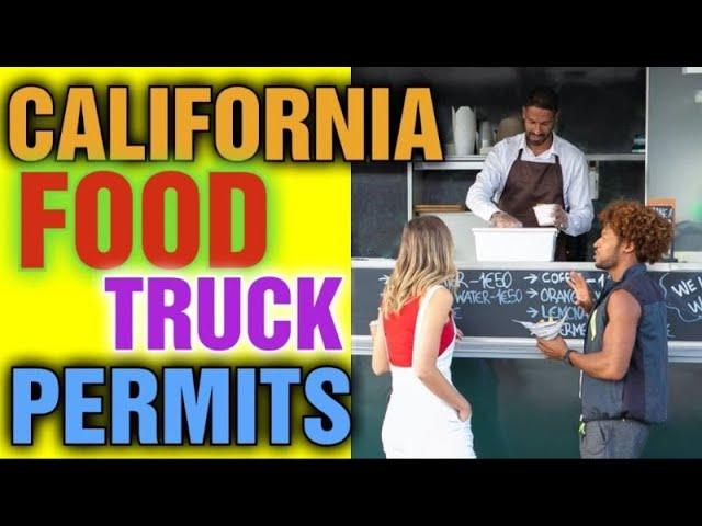 How to Start a Food Truck Business California ( Permits and Licenses Needed to Start )