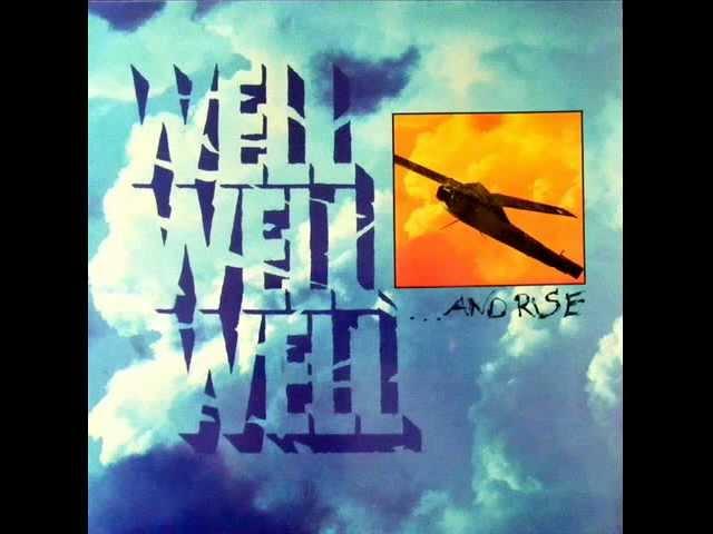 Well Well Well __ -Not arrivin.