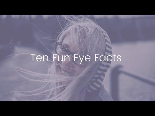 Ten interesting facts about eyes!