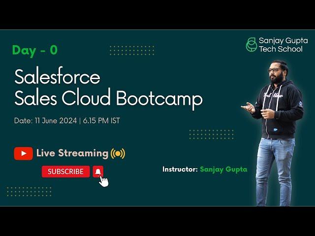 Day - 0 | Salesforce Sales Cloud Overview Session with Sanjay Gupta | Sanjay Gupta Tech School