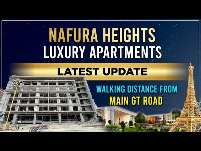 Nafura Heights Latest Update 22 Feb 2025 | Book Luxury Apartments at Affordable Price