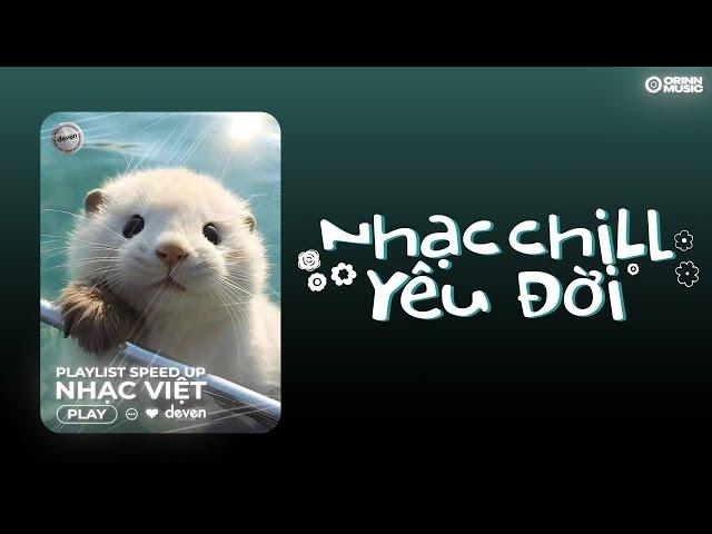 Playlist Nhạc Speed Up Chill Yêu Đời Này Là Dành Cho Bạn | Deven