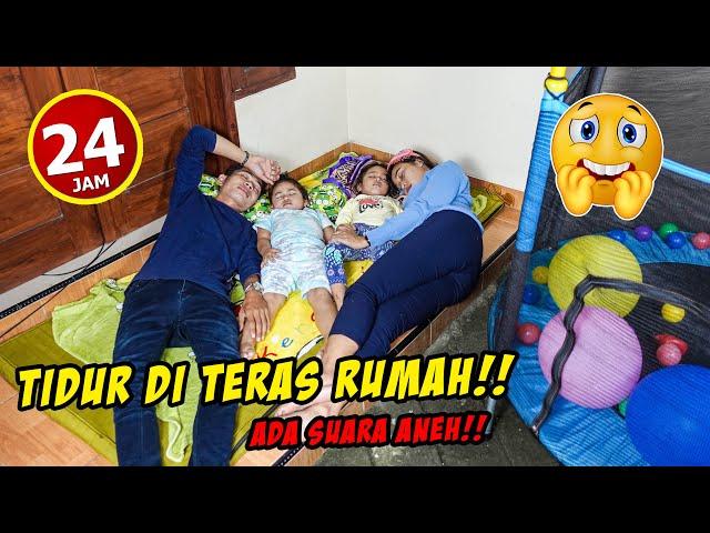 24 JAM DI TERAS RUMAH‼️ TIDUR SAMPAI PAGI TERNYATA ADA SUARA ANEH‼️