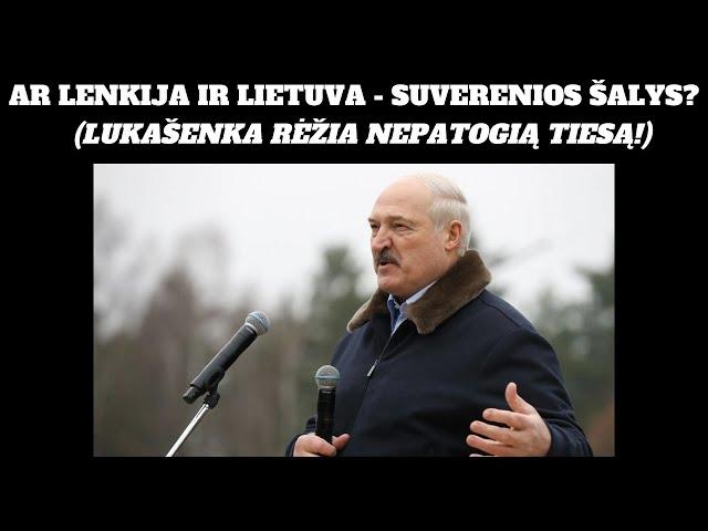 #Naujienos Ar Lenkija ir Lietuva - suverenios šalys? (Lukašenka rėžia nepatogią tiesą!)