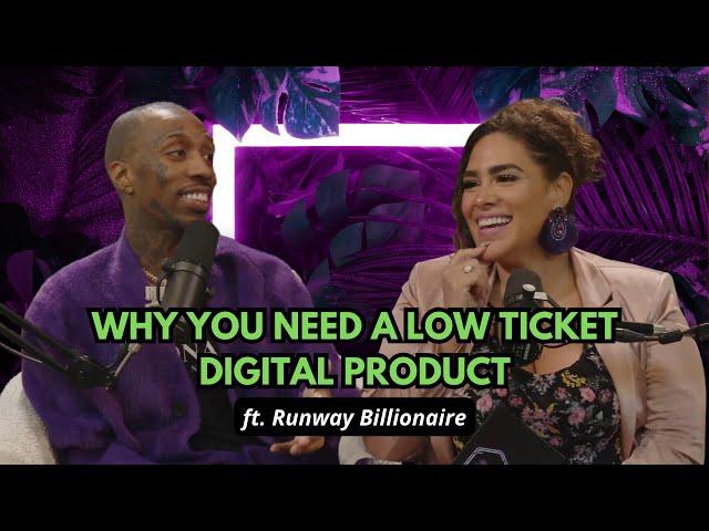 Why You Need a Low Ticket Digital Product ft. Runway Billionaire