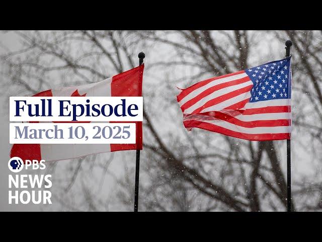 PBS News Hour full episode, March 10, 2025