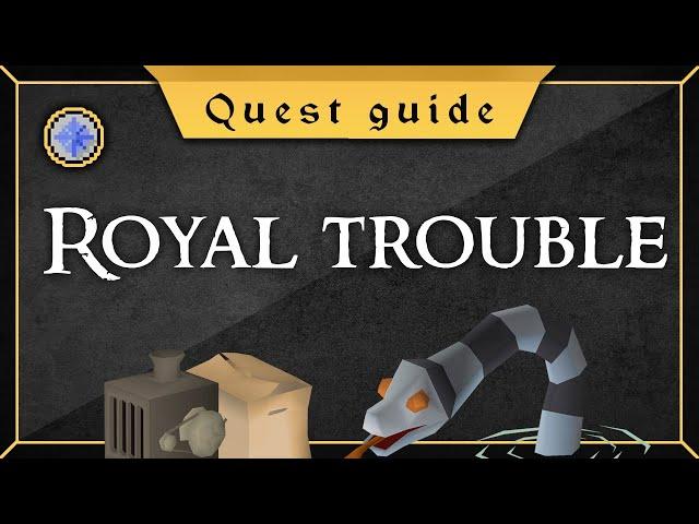 [Updated] Royal trouble quest guide