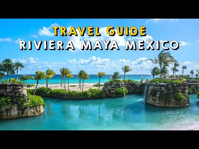 Riviera Maya Mexico Complete Travel Guide | Things to do Riviera Maya Mexico