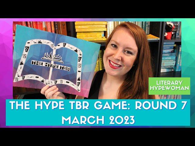 [The Hype TBR Game] Round 7: March 2023 // LiteraryHypewoman