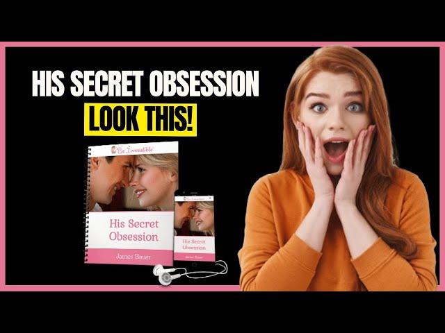 ALL THE TRUTH ABOUT His Secret Obsession - James Bauer 2023