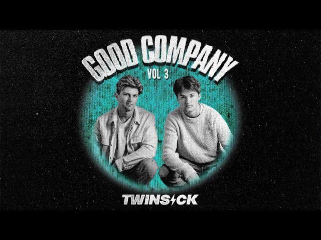 GOOD COMPANY w/ TWINSICK (Vol. 3)