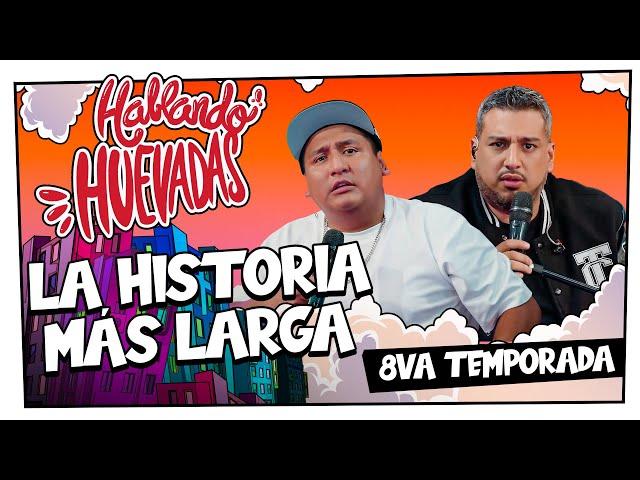 HABLANDO HUEVADAS - Octava Temporada [LA HISTORIA MÁS LARGA]