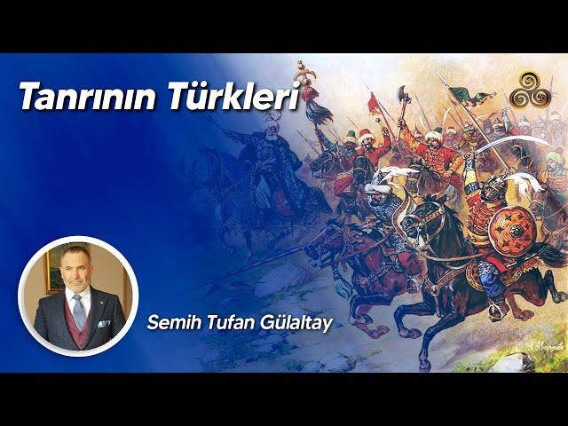 Tanrı'nın Türkleri | Semih Tufan Gülaltay