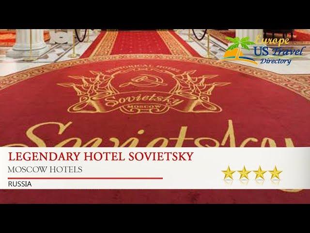 Legendary Hotel Sovietsky - Moscow Hotels, Russia