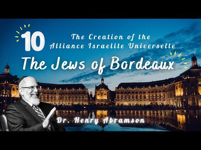 Bordeaux Jews and the Creation of the Alliance Israélite Universelle