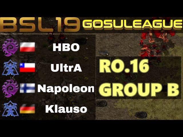 BSL19 GosuLeague RO16 Group B - UltrA, HBO, Napoleon, Klauso - StarCraft BroodWar