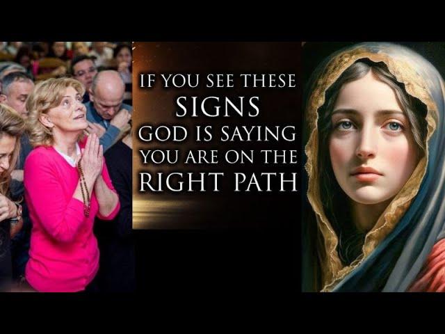 IF YOU SEE THESE SIGNS GOD IS SAYING YOU ARE ON THE RIGHT PATH