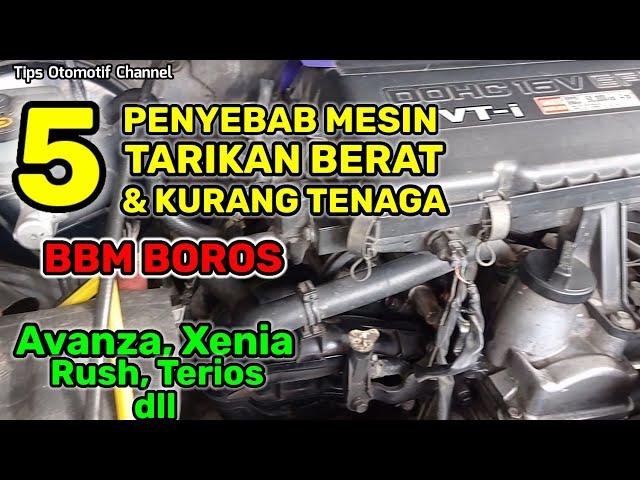 PENYEBAB MOBIL TARIKAN BERAT, TIDAK BERTENAGA DAN BOROS BBM I TARIKAN MESIN BERAT DAN KURANG TENAGA