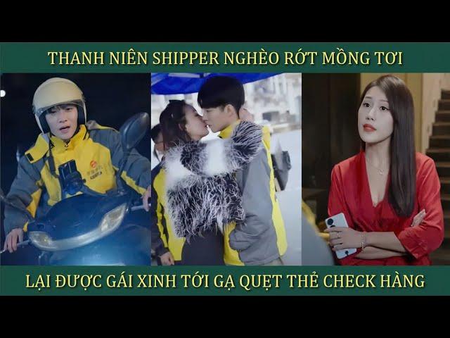 Thanh niên shipper nghèo rách mồng tơi, lại được gái xinh tới gạ quyẹt thẻ check hàng và cái kết