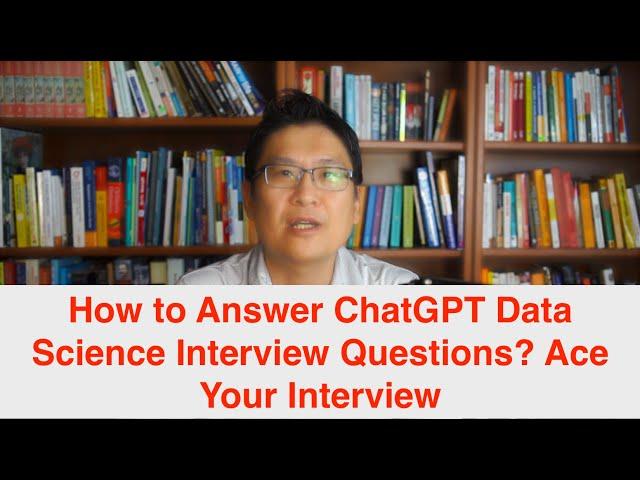 How to answer ChatGPT Data Science Interview Questions | Ace Your Next Interview