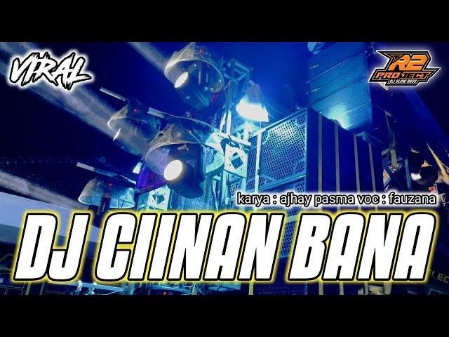 DJ CIINAN BANA || FAUZANA YANG LAGI VIRALL || by r2 project official remix