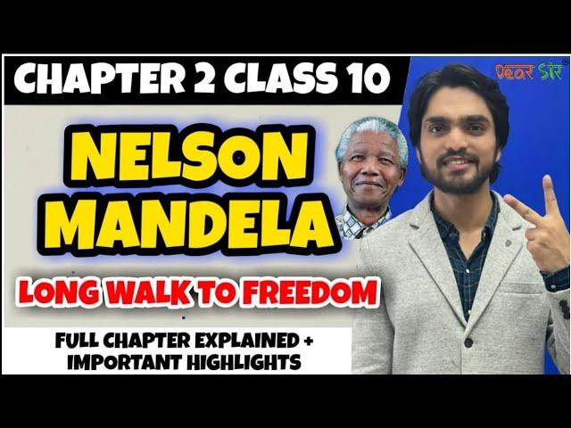 Nelson Mandela | Long Walk To Freedom | Class 10 Chapter 2 English | Summary/Question And Answer