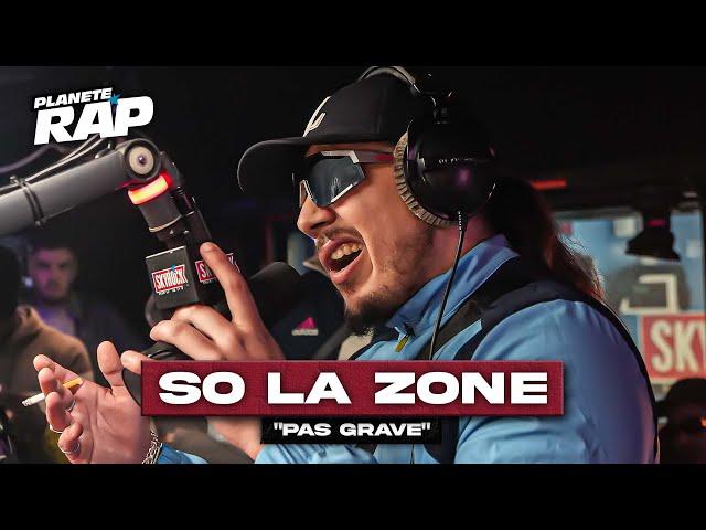 [EXCLU] So La Zone - Pas grave #PlanèteRap