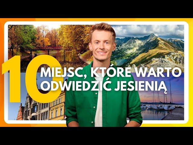 TE MIEJSCA ODWIEDŹ JESIENIĄ! (TOP 10)