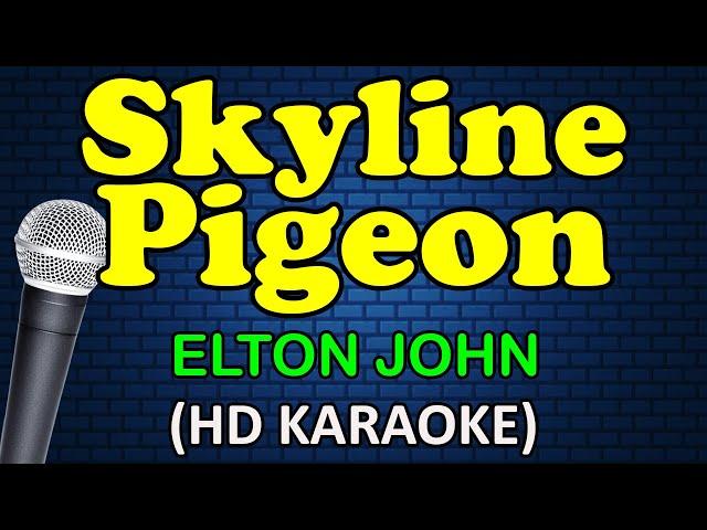 SKYLINE PIGEON - Elton John (HD Karaoke)