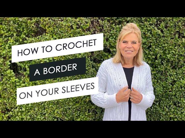 Crochet tutorial: How to crochet a border on your sleeves